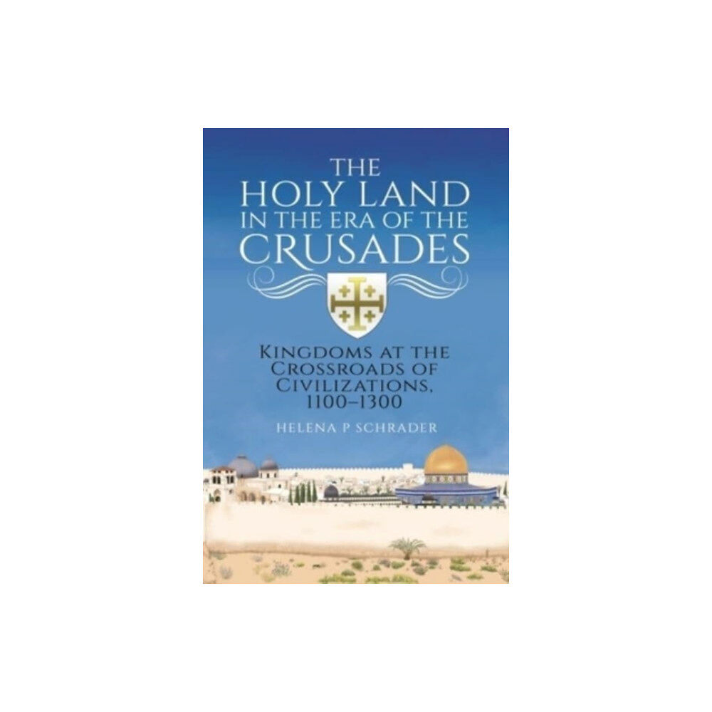 Pen & Sword Books Ltd The Holy Land in the Era of the Crusades (inbunden, eng)