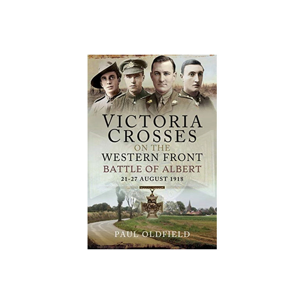 Pen & Sword Books Ltd Victoria Crosses on the Western Front - Battle of Albert (häftad, eng)