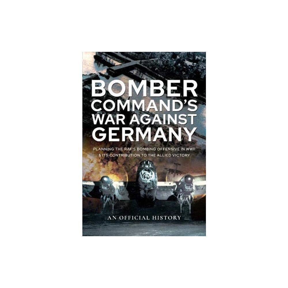 Pen & Sword Books Ltd Bomber Command's War Against Germany (inbunden, eng)