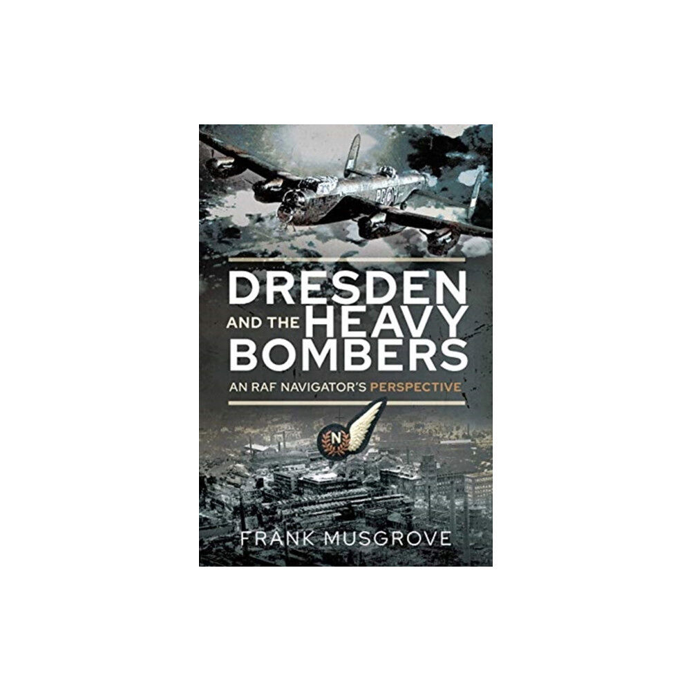 Pen & Sword Books Ltd Dresden and the Heavy Bombers (häftad, eng)