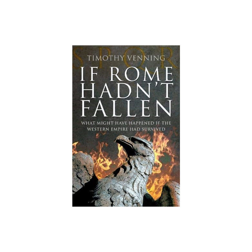 Pen & Sword Books Ltd If Rome Hadn't Fallen (häftad, eng)