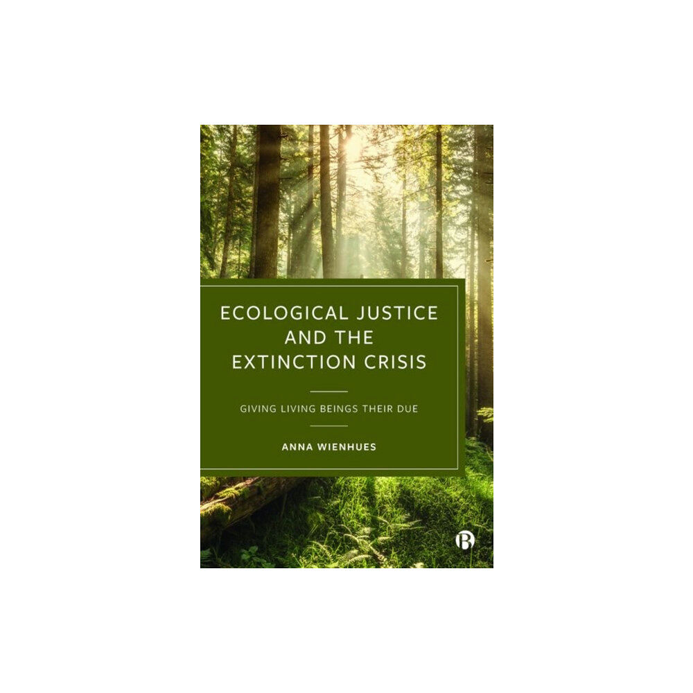 Bristol University Press Ecological Justice and the Extinction Crisis (inbunden, eng)