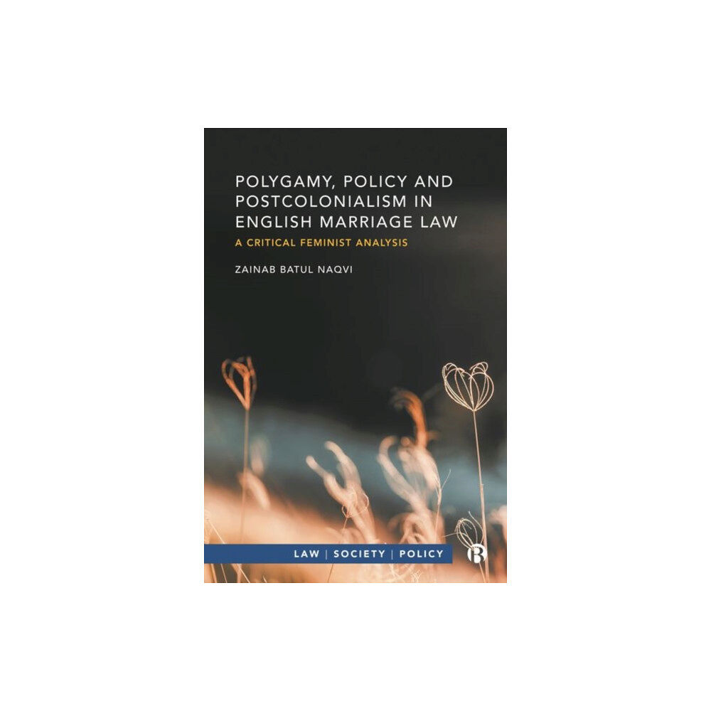 Bristol University Press Polygamy, Policy and Postcolonialism in English Marriage Law (inbunden, eng)