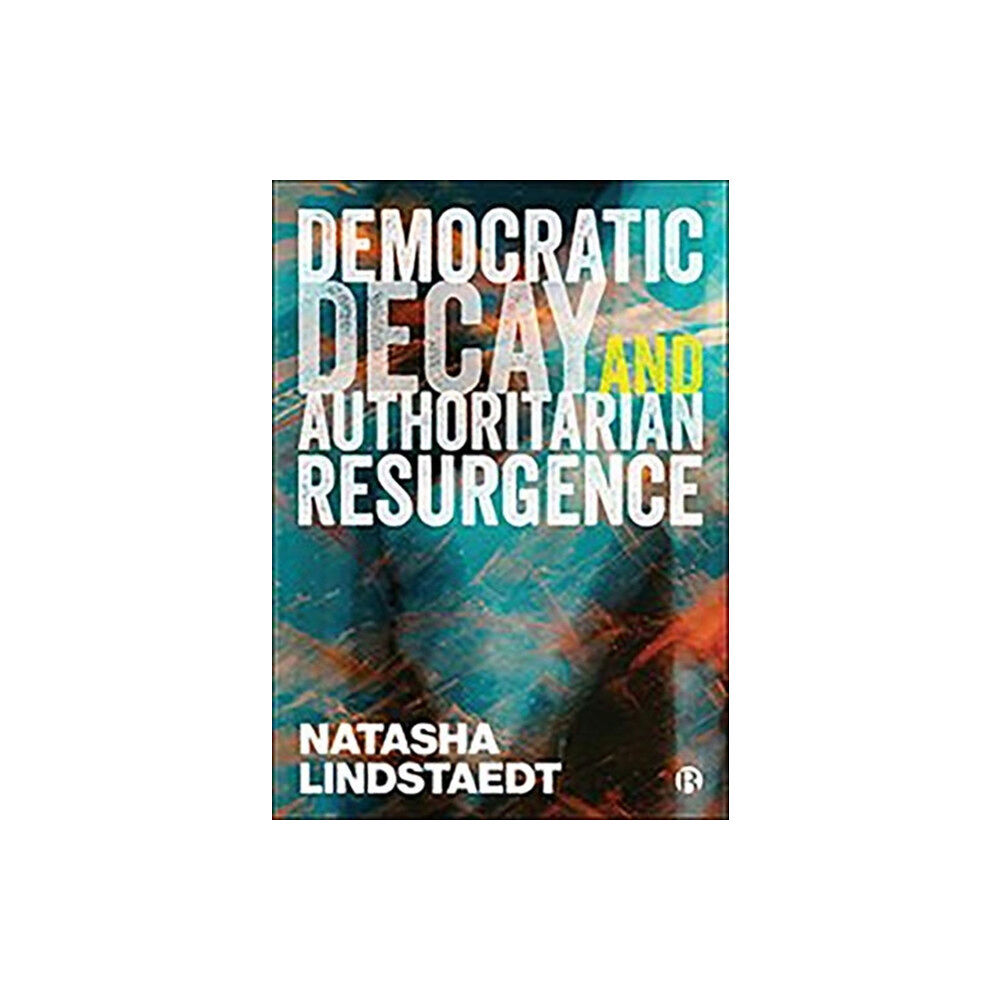 Bristol University Press Democratic Decay and Authoritarian Resurgence (häftad, eng)