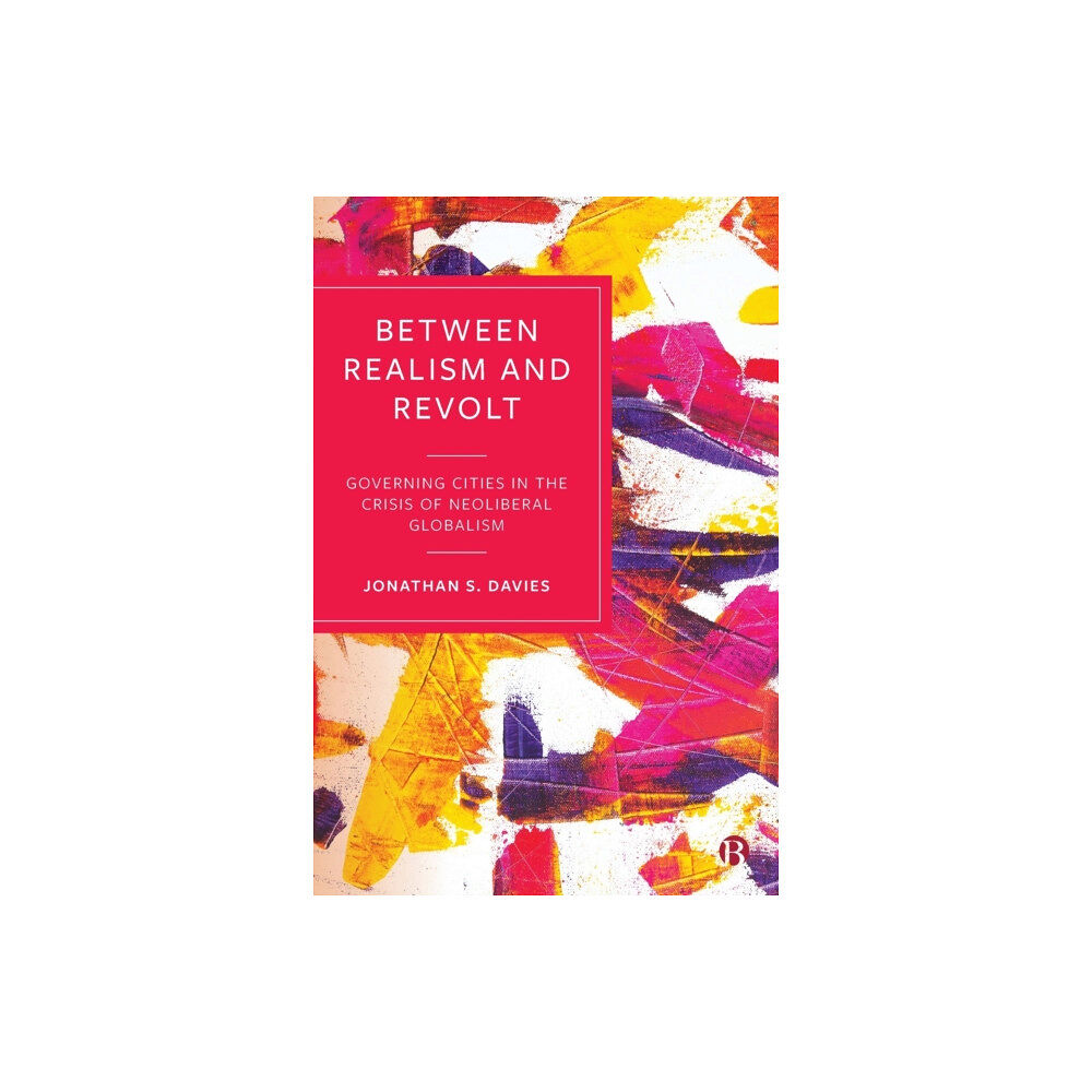 Bristol University Press Between Realism and Revolt (häftad, eng)