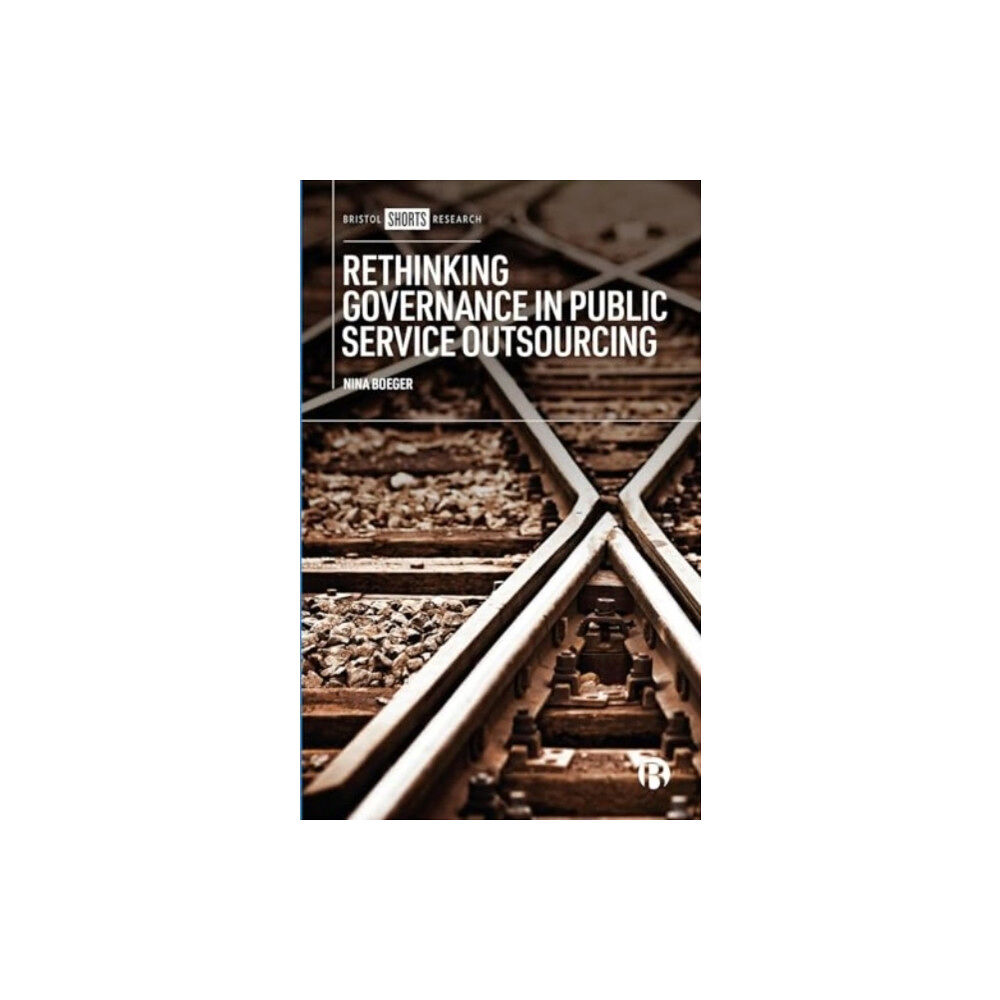 Bristol University Press Rethinking Governance in Public Service Outsourcing (inbunden, eng)