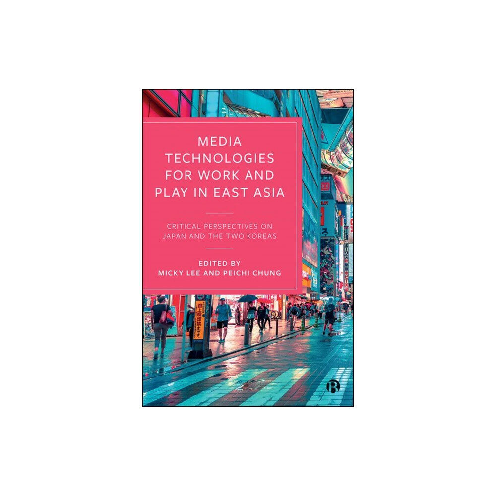 Bristol University Press Media Technologies for Work and Play in East Asia (inbunden, eng)