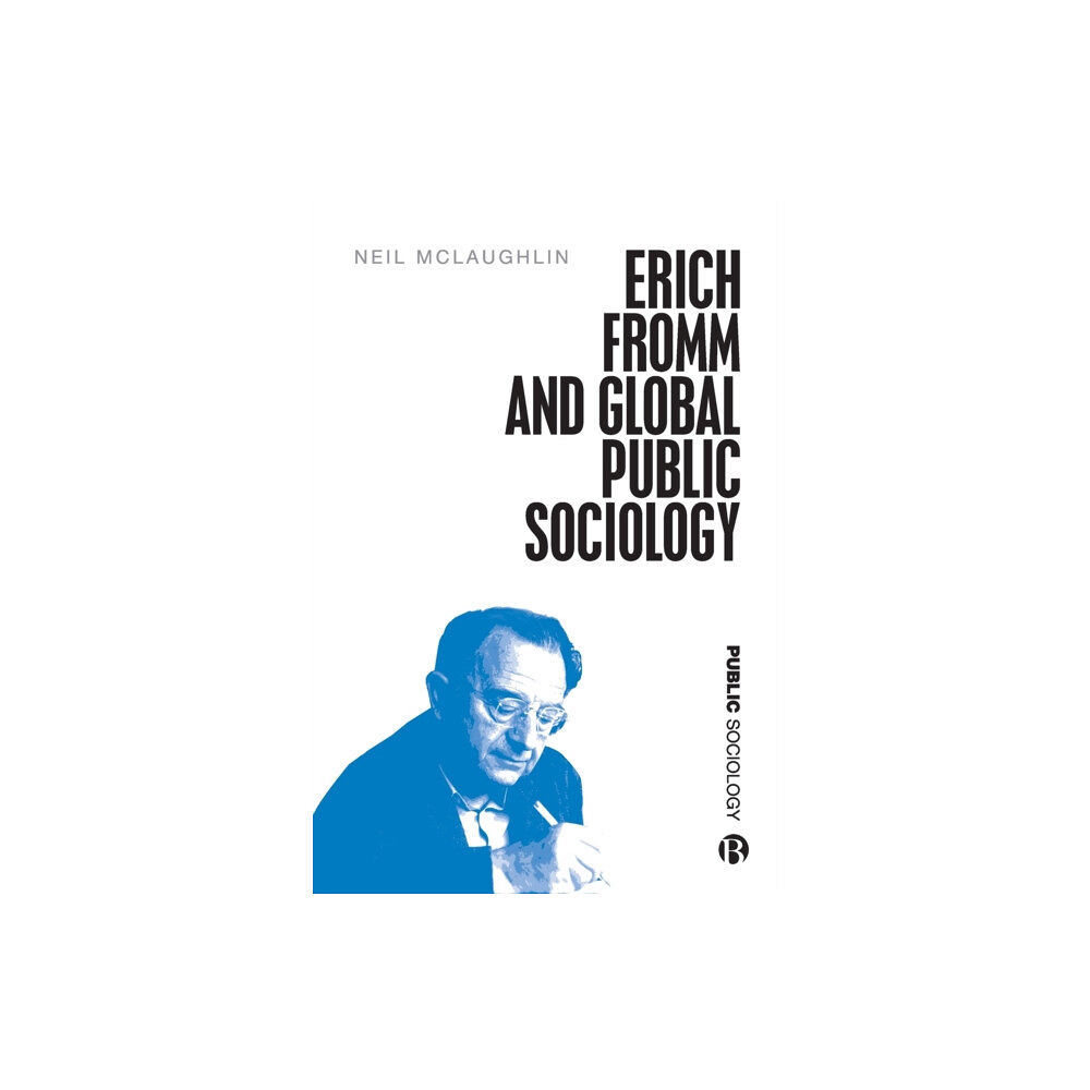 Bristol University Press Erich Fromm and Global Public Sociology (häftad, eng)