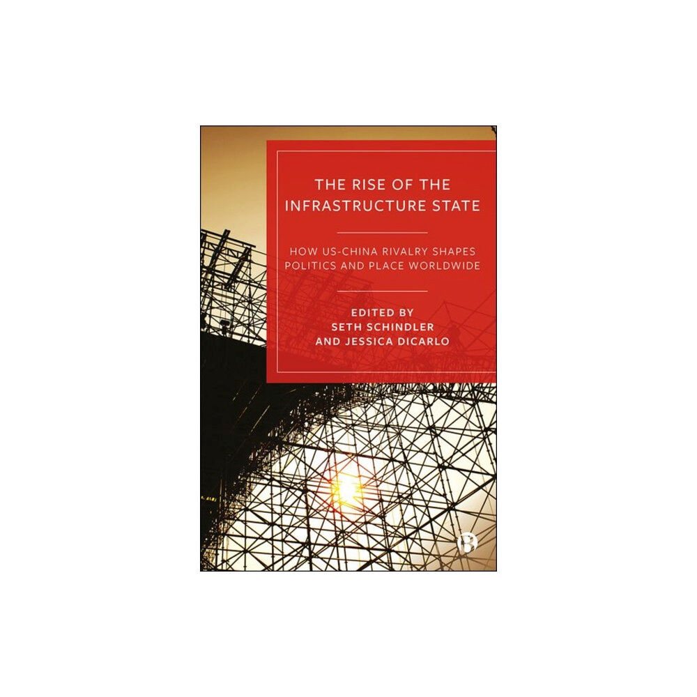 Bristol University Press The Rise of the Infrastructure State (inbunden, eng)