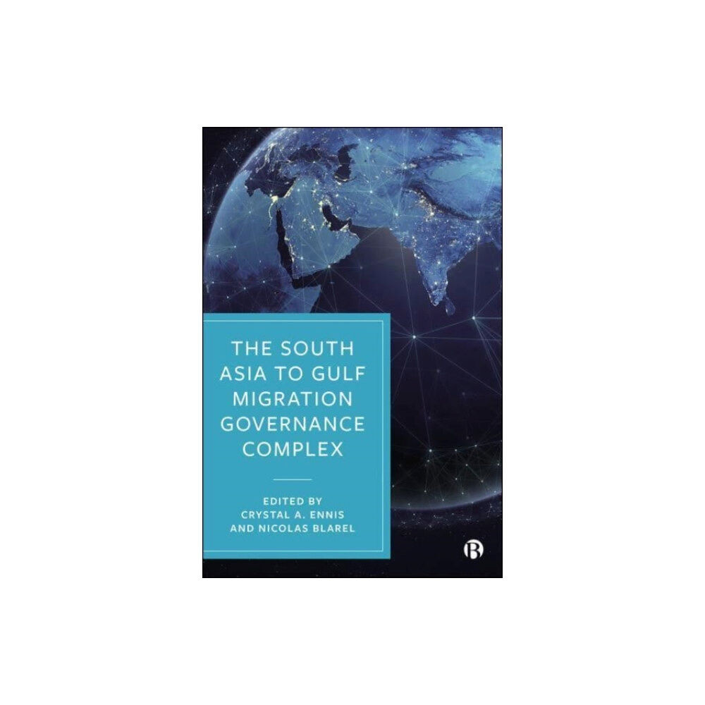 Bristol University Press The South Asia to Gulf Migration Governance Complex (inbunden, eng)