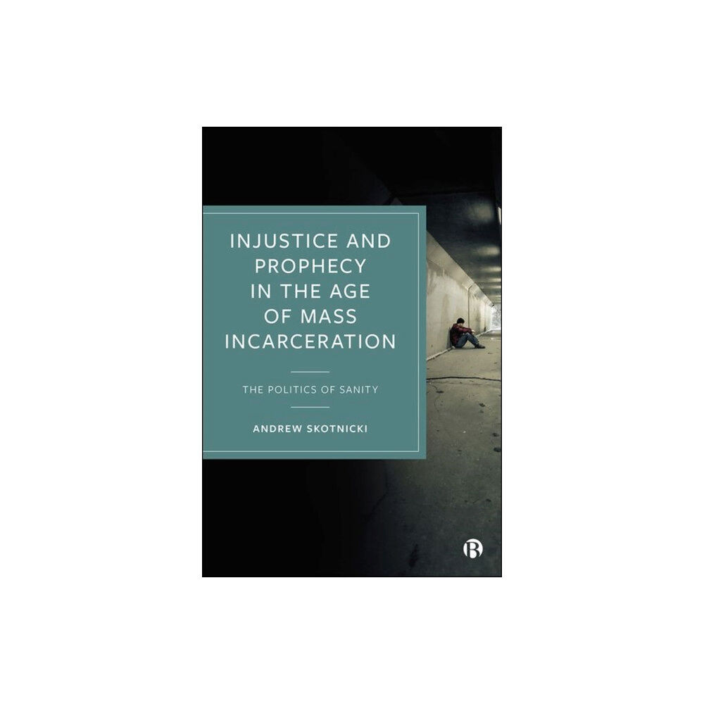 Bristol University Press Injustice and Prophecy in the Age of Mass Incarceration (inbunden, eng)