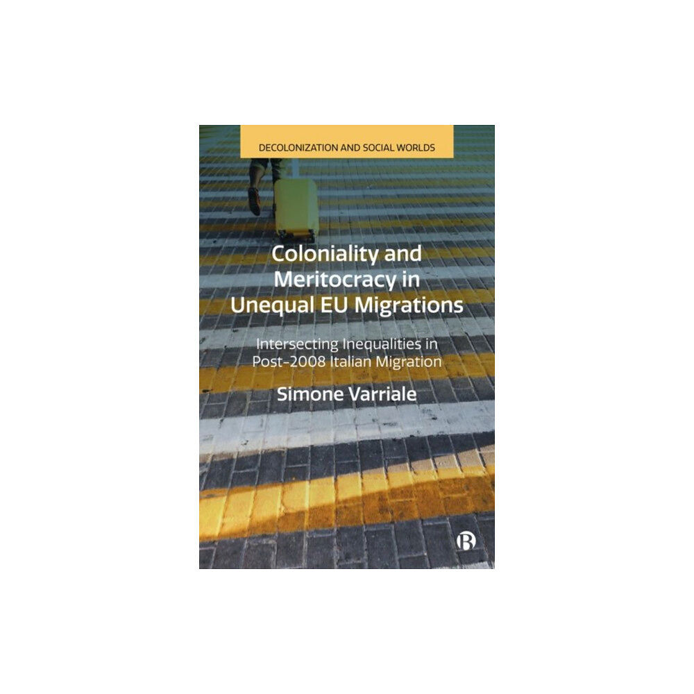 Bristol University Press Coloniality and Meritocracy in Unequal EU Migrations (inbunden, eng)