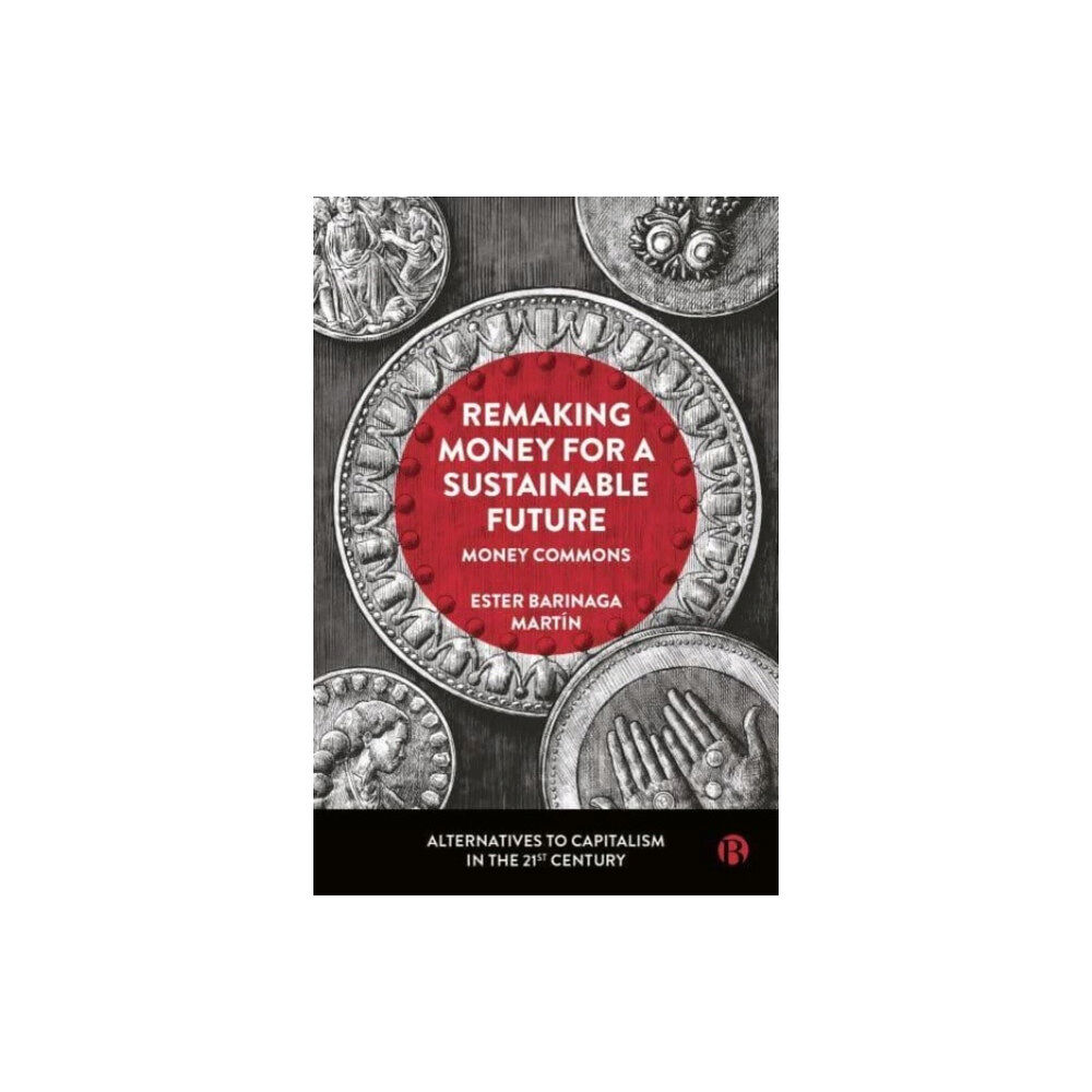 Bristol University Press Remaking Money for a Sustainable Future (inbunden, eng)