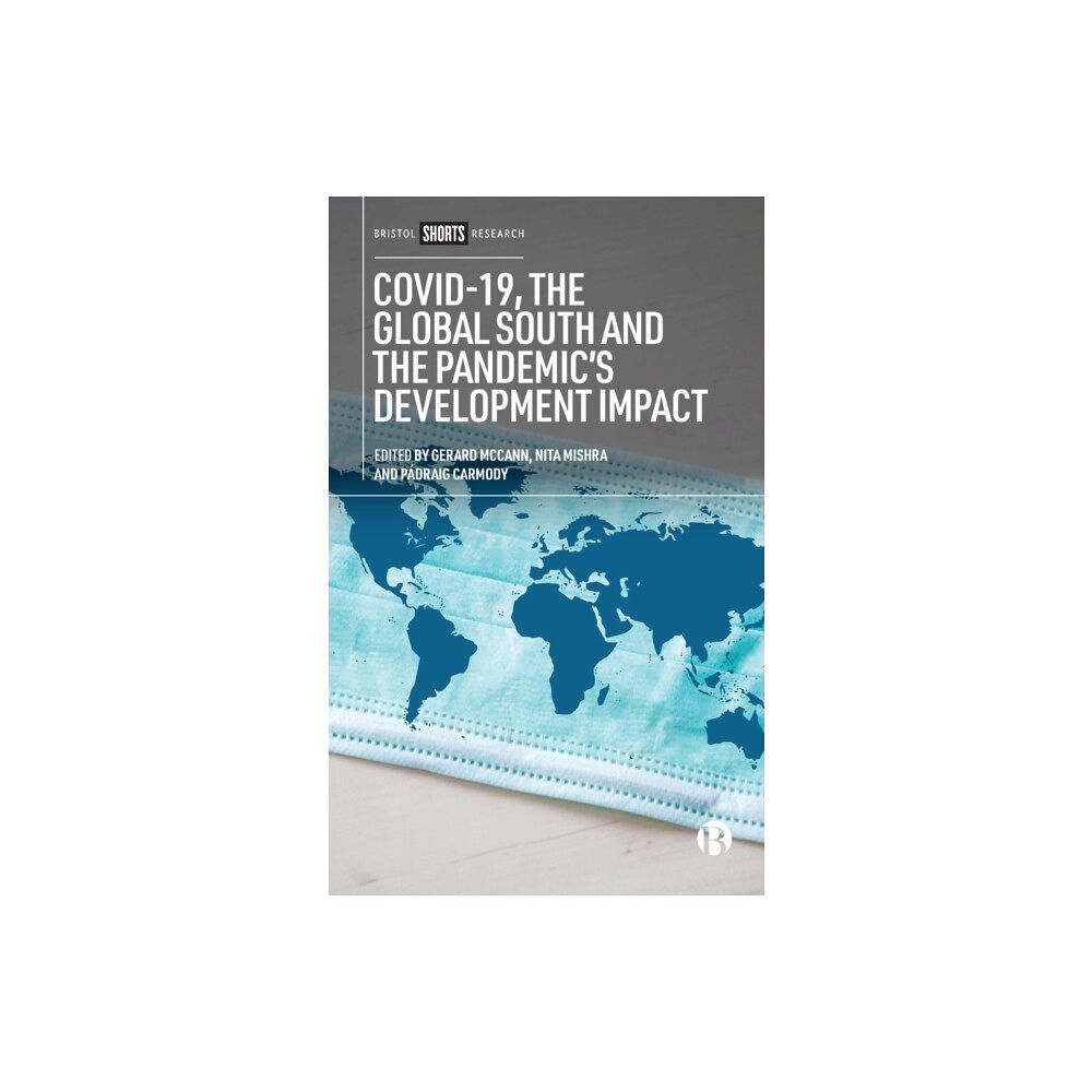 Bristol University Press COVID-19, the Global South and the Pandemic’s Development Impact (häftad, eng)