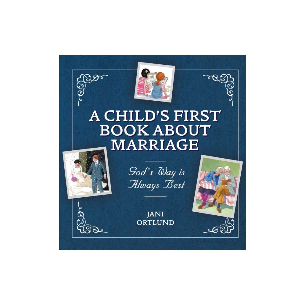 Christian Focus Publications Ltd A Child’s First Book About Marriage (inbunden, eng)