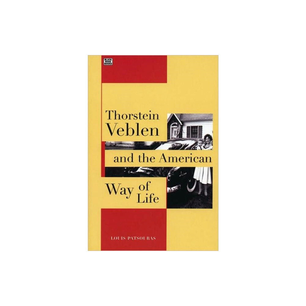 Black Rose Books Thorstein Veblen and the American Way of Life (häftad, eng)