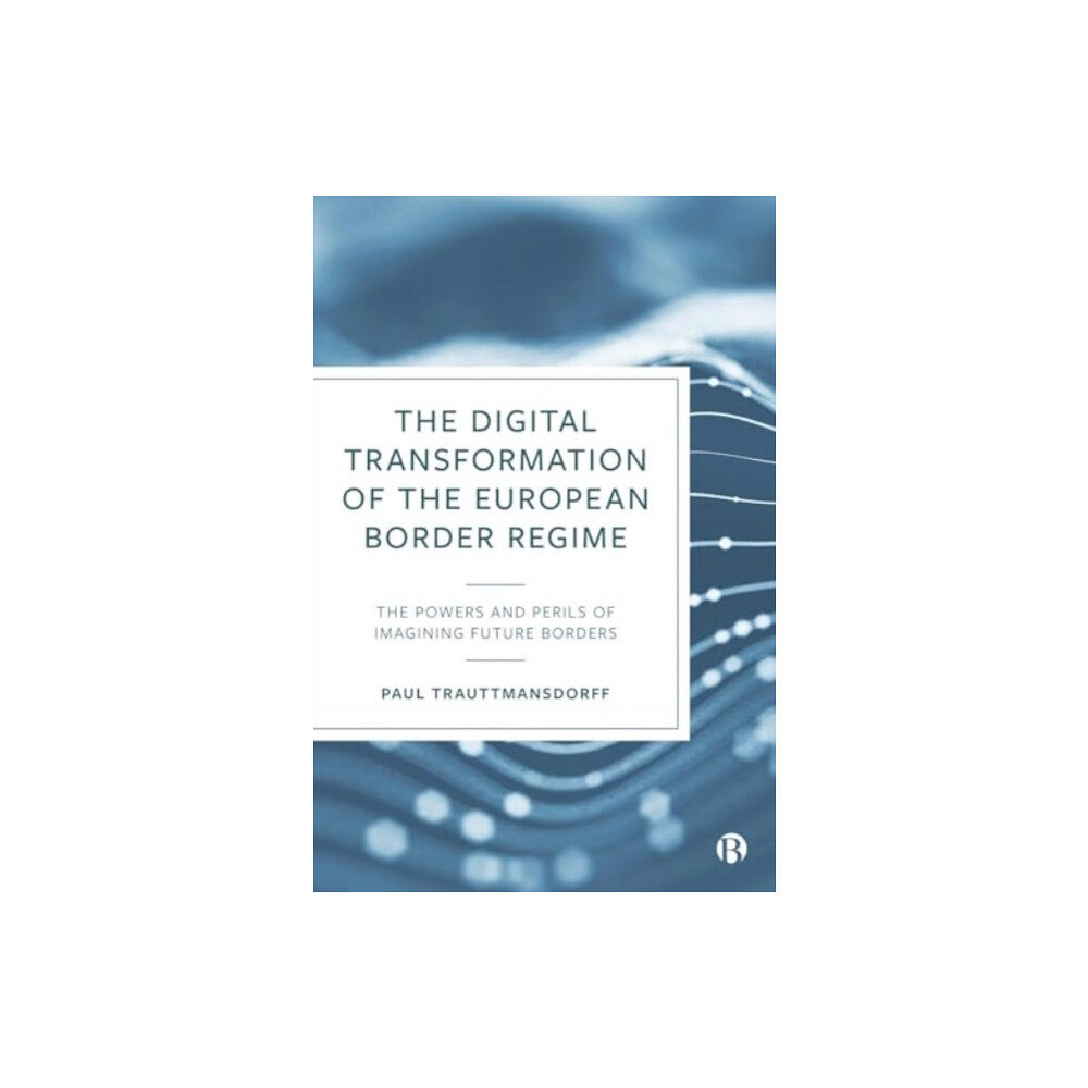 Bristol University Press The Digital Transformation of the European Border Regime (inbunden, eng)