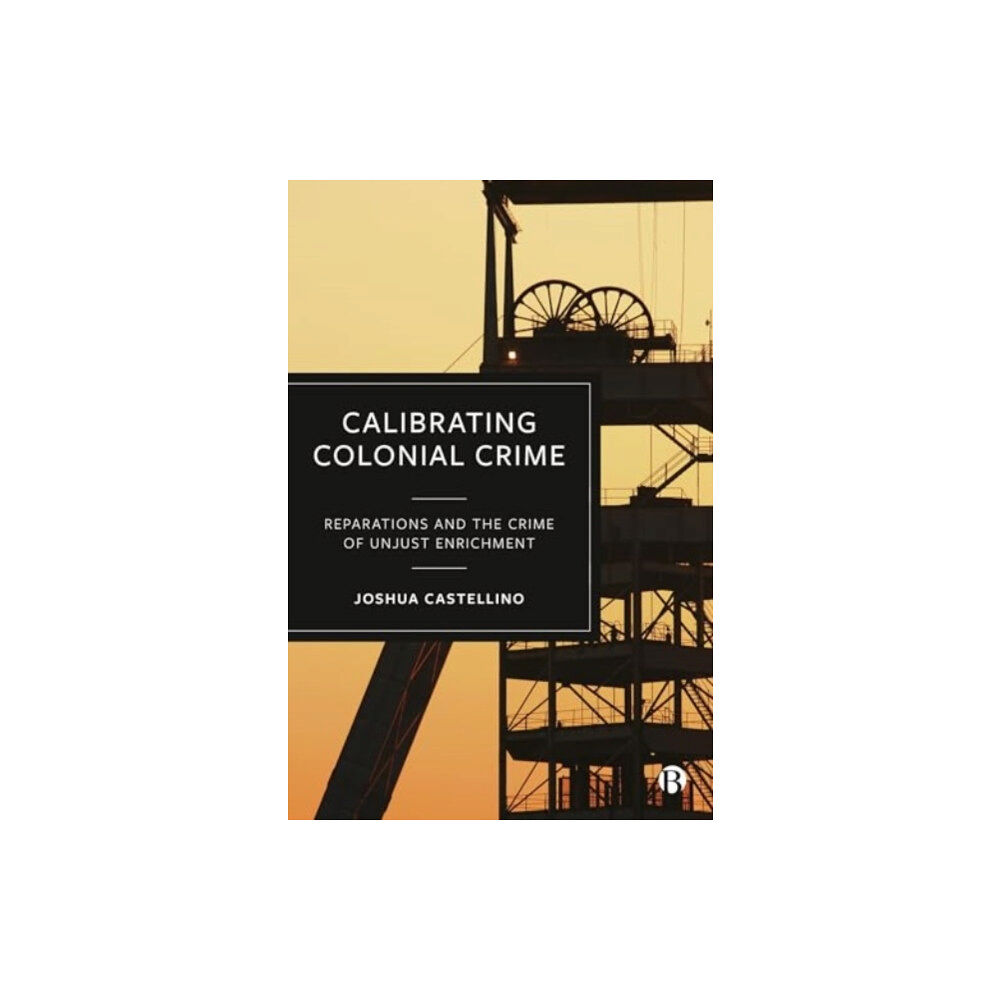 Bristol University Press Calibrating Colonial Crime (inbunden, eng)