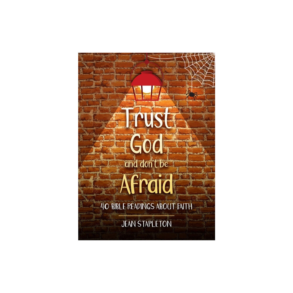 Christian Focus Publications Ltd Trust God and Don’t Be Afraid (inbunden, eng)