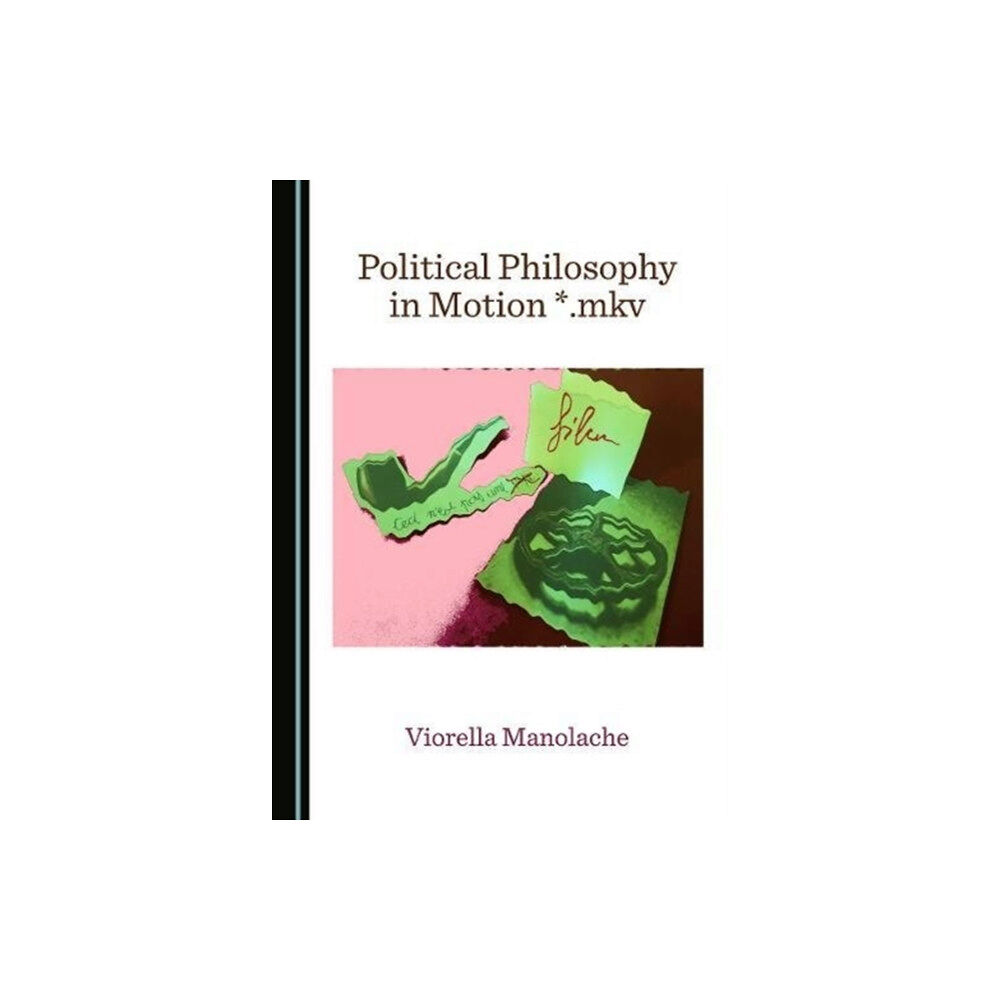 Cambridge Scholars Publishing Political Philosophy in Motion *.mkv (inbunden, eng)