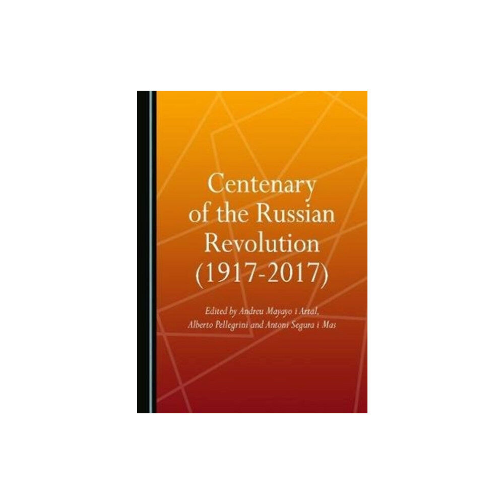 Cambridge Scholars Publishing Centenary of the Russian Revolution (1917-2017) (inbunden, eng)