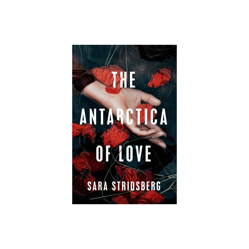 Quercus Publishing The Antarctica of Love (inbunden, eng)