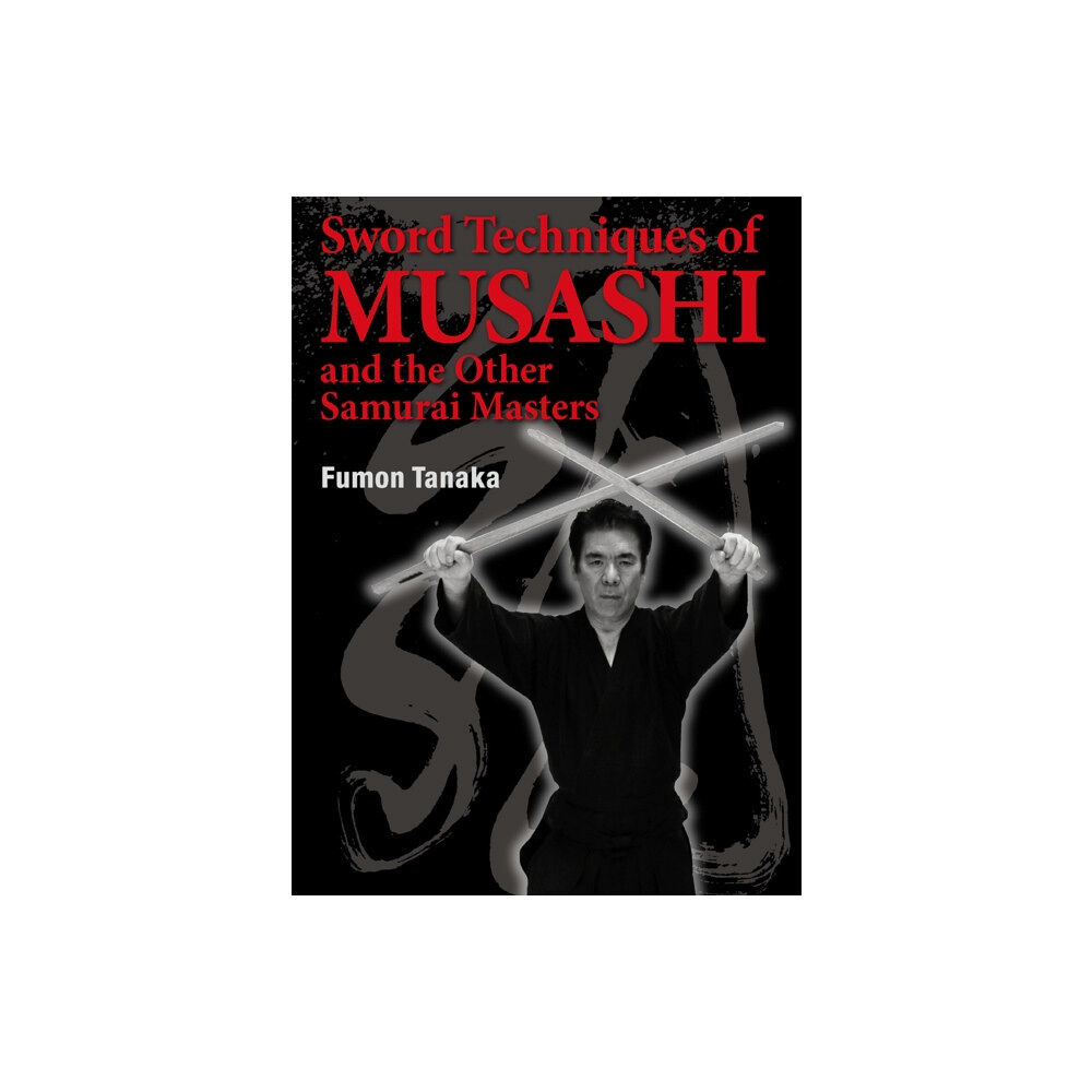 Kodansha America, Inc Sword Techniques of Musashi and the Other Samurai Masters (inbunden, eng)