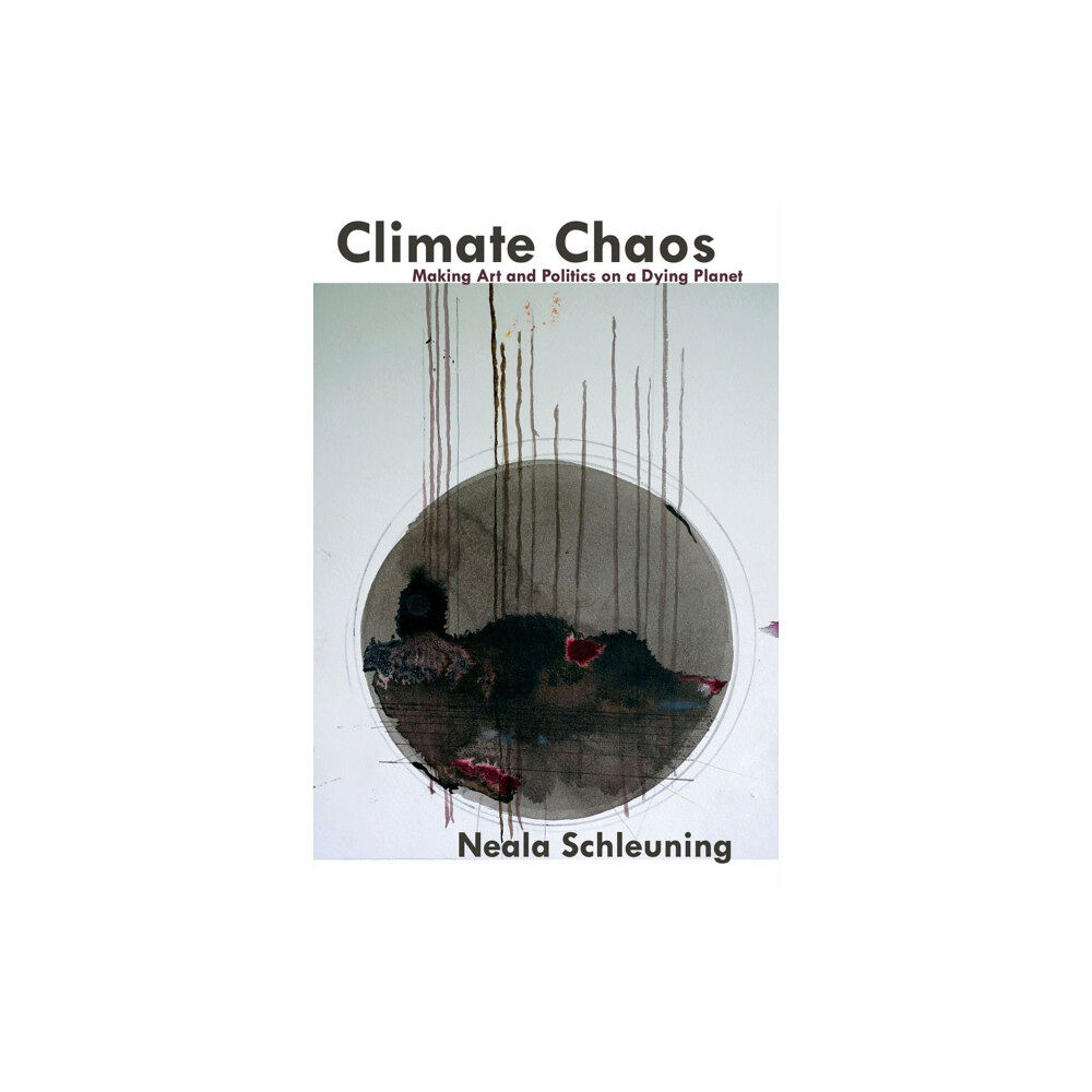 Autonomedia Climate Chaos: Making Art and Politics on a Dying Planet (häftad, eng)