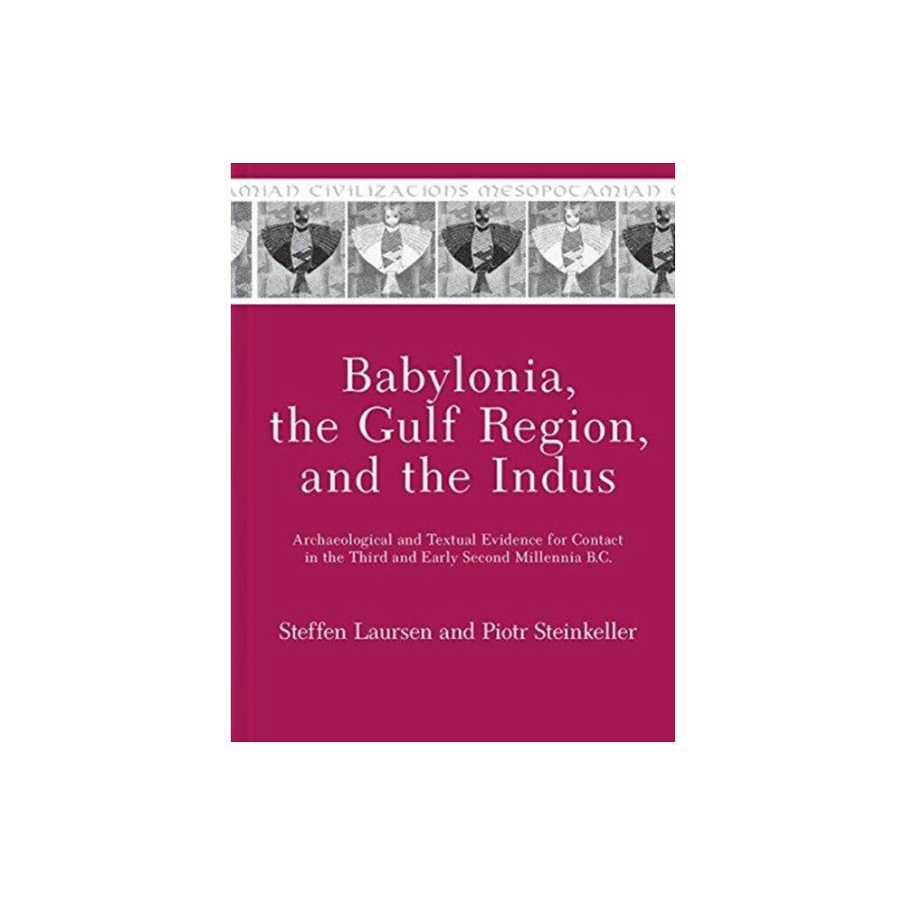 Pennsylvania State University Press Babylonia, the Gulf Region, and the Indus (häftad, eng)