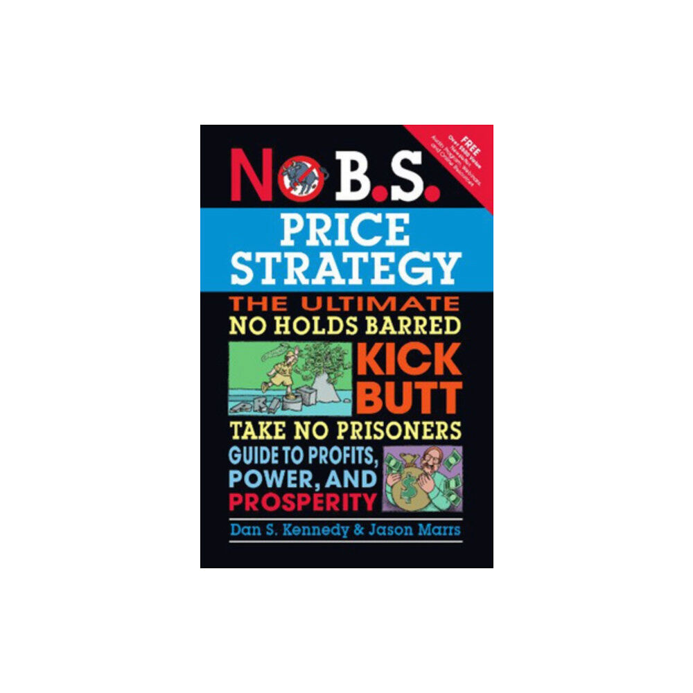 Entrepreneur Press No B.S. Price Strategy: The Ultimate No Holds Barred, Kick Butt, Take No Prisoners Guide to Profits, Power, and Prosperi...