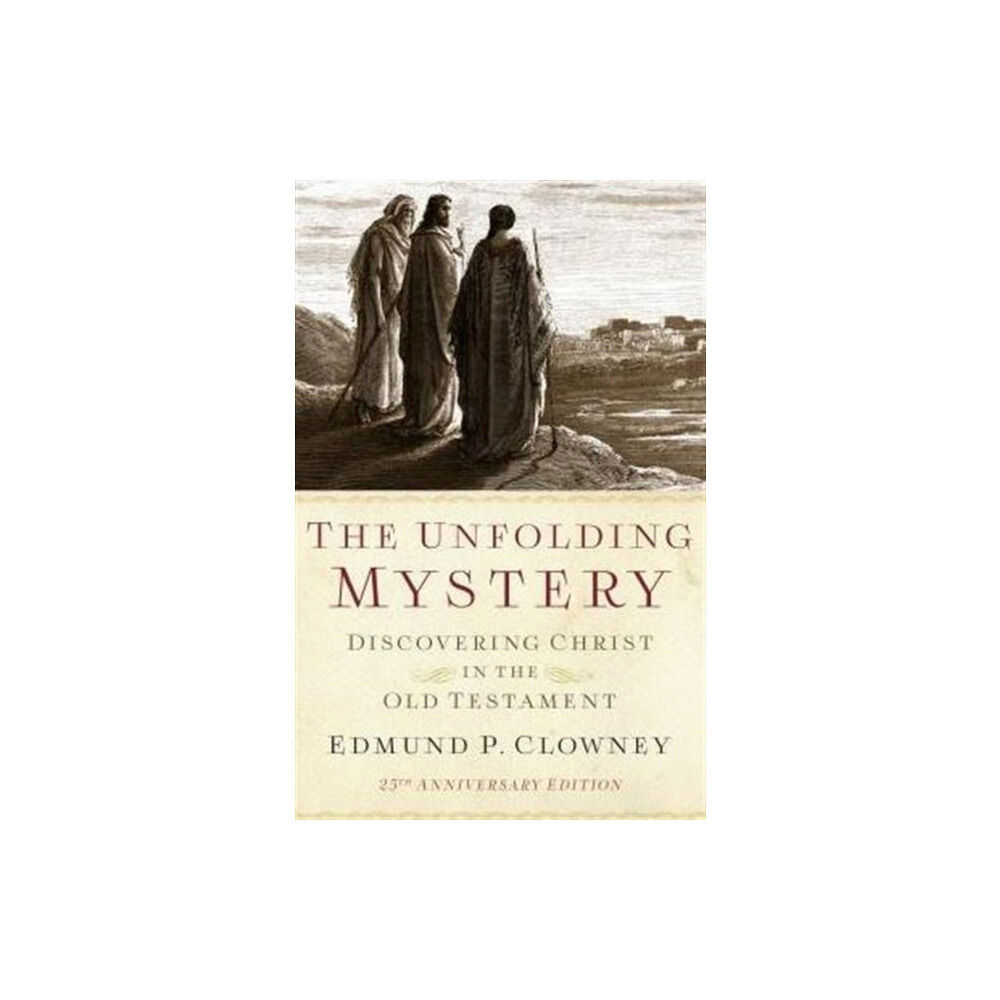 P & R Publishing Co (Presbyterian & Reformed) Unfolding Mystery, The (25th Anniversary Edition) (häftad, eng)