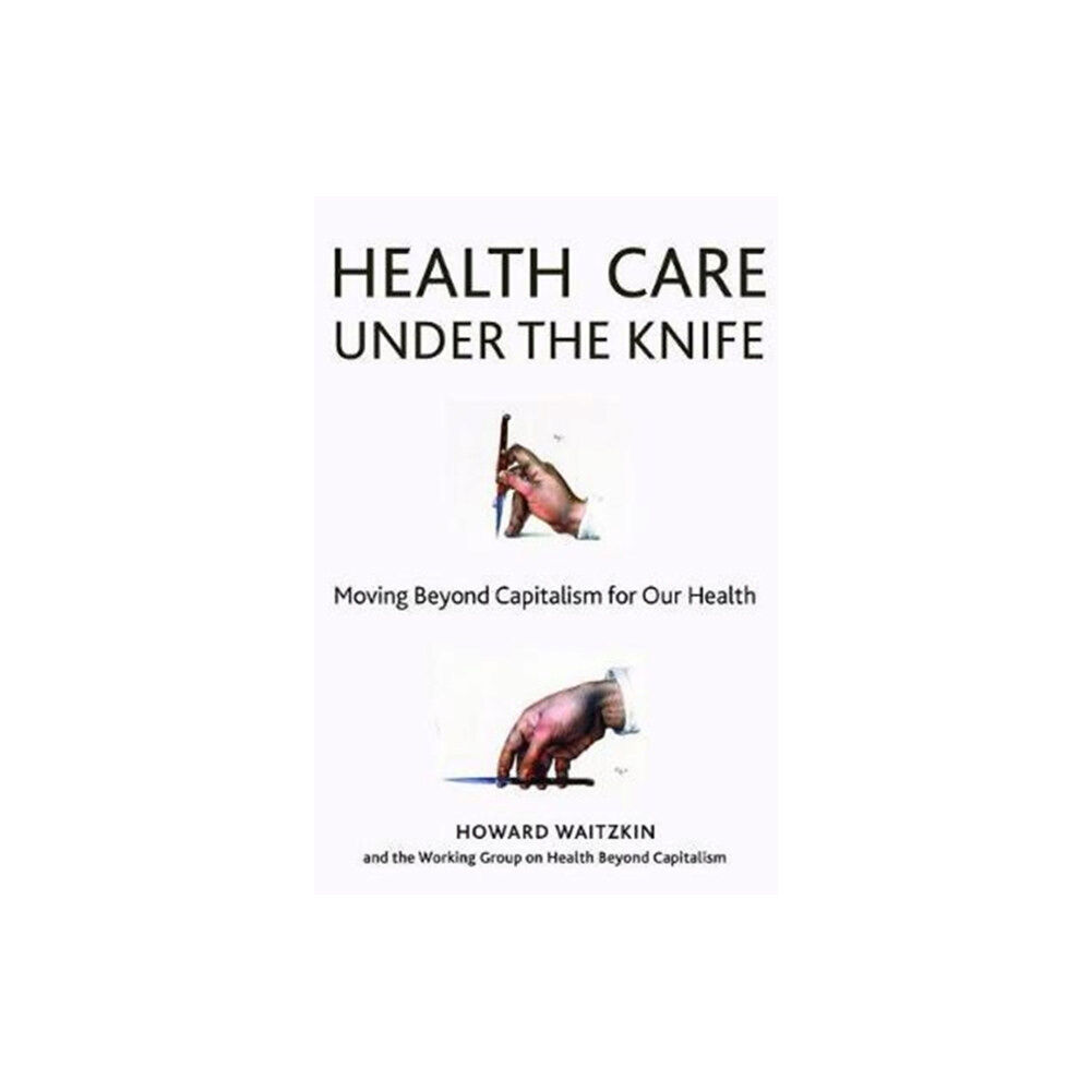 Monthly Review Press,U.S. Health Care Under the Knife (häftad, eng)