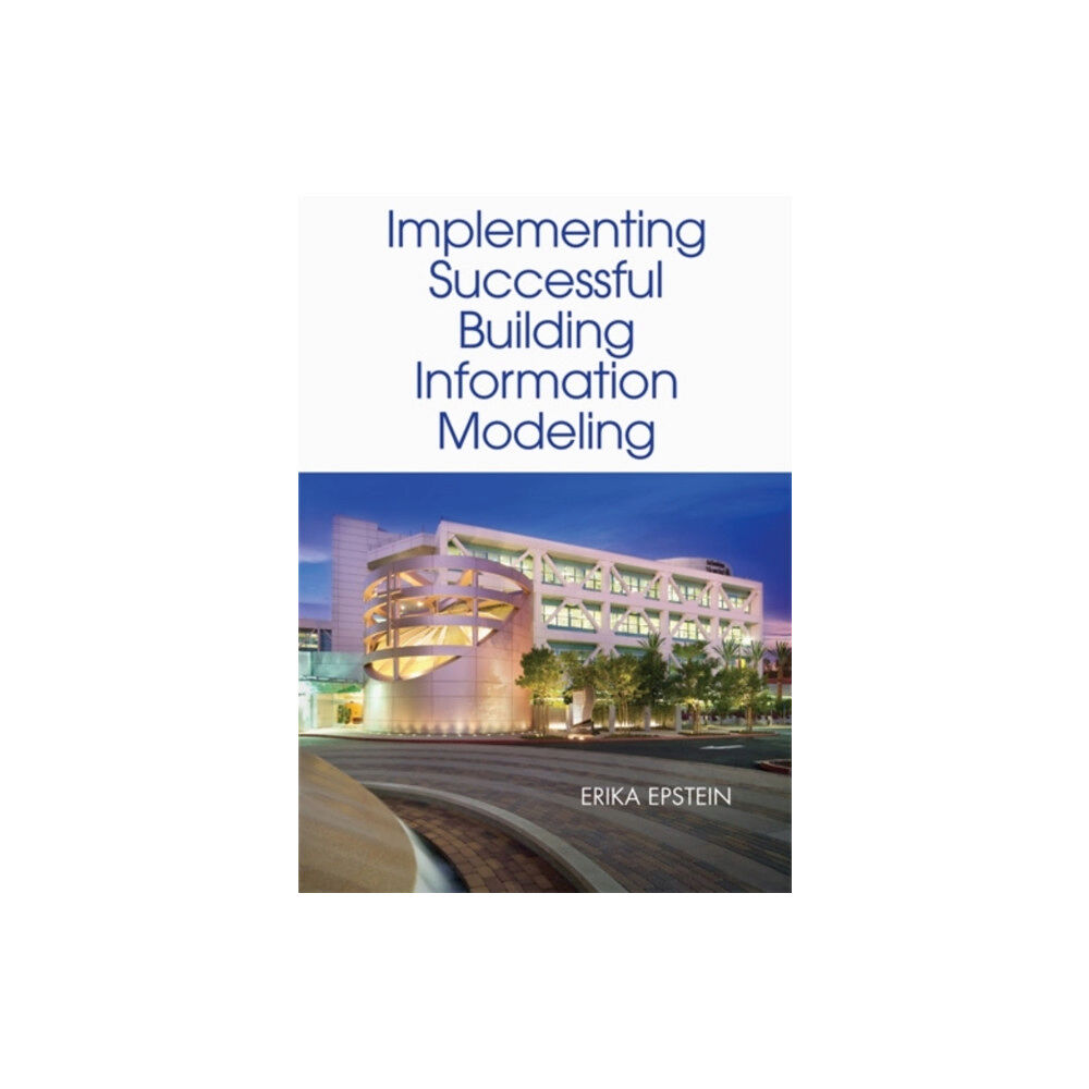 Artech House Publishers Building Information Modeling: A Guide to Implementation (inbunden, eng)