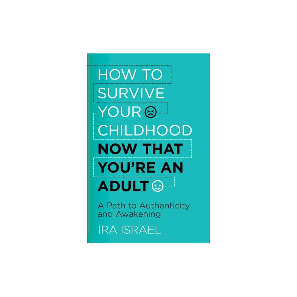 New World Library How to Survive Your Childhood Now That You're an Adult (häftad, eng)