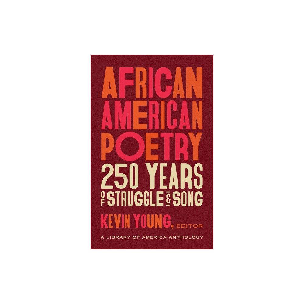 The Library of America African American Poetry: : 250 Years of Struggle & Song (inbunden, eng)