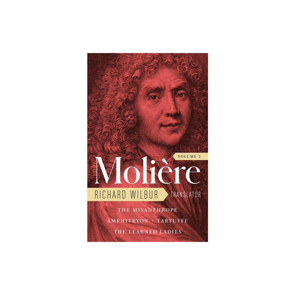 The Library of America Moliere: The Complete Richard Wilbur Translations, Volume 2 (inbunden, eng)