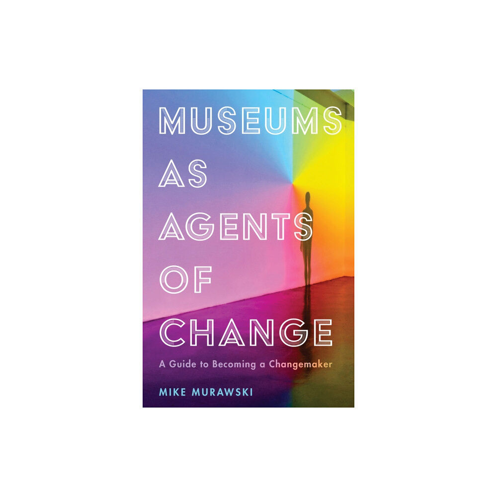 Rowman & littlefield Museums as Agents of Change (häftad, eng)