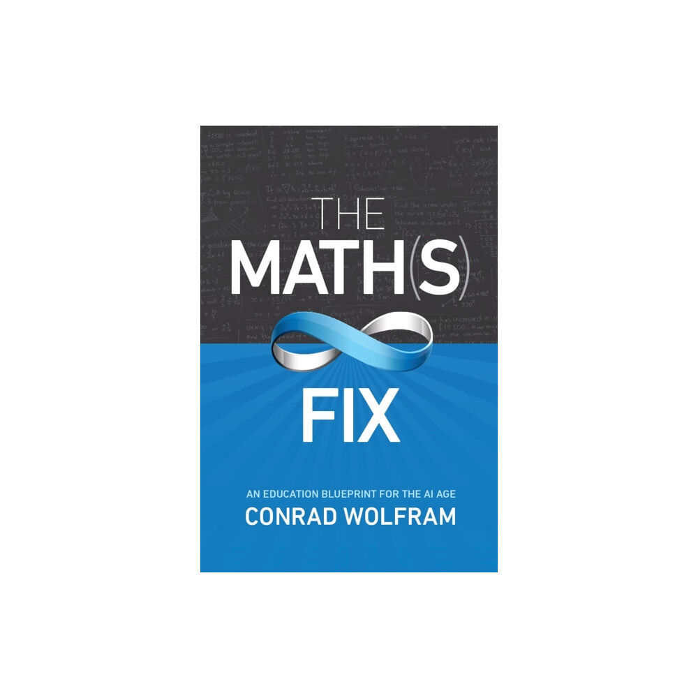 Wolfram Media Inc Math(s) Fix, The: An Education Blueprint of the AI Age (häftad, eng)