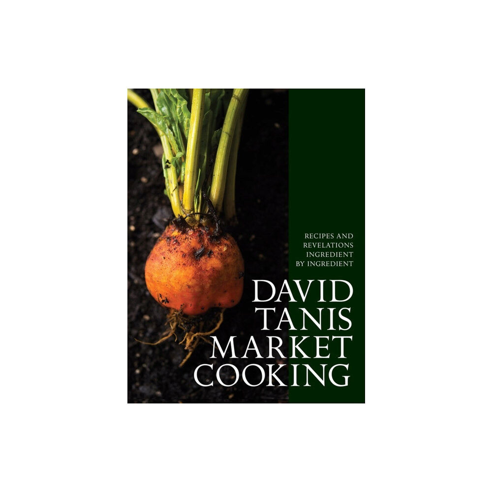 Workman Publishing David Tanis Market Cooking (inbunden, eng)