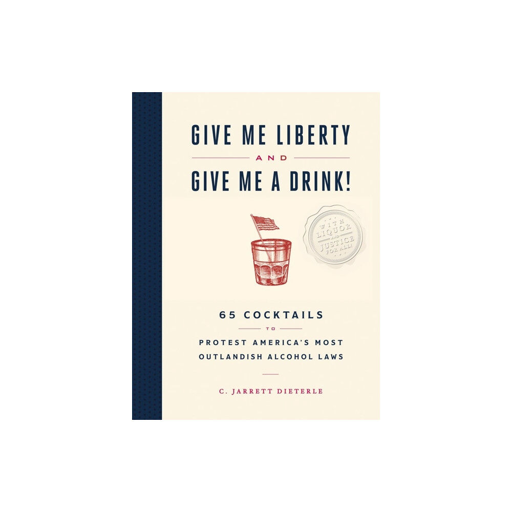 Workman Publishing Give Me Liberty and Give Me a Drink! (inbunden, eng)