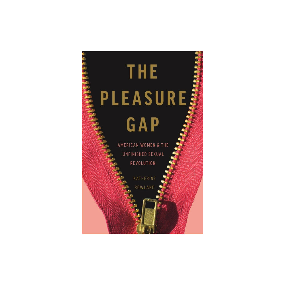 Seal Press The Pleasure Gap (inbunden, eng)