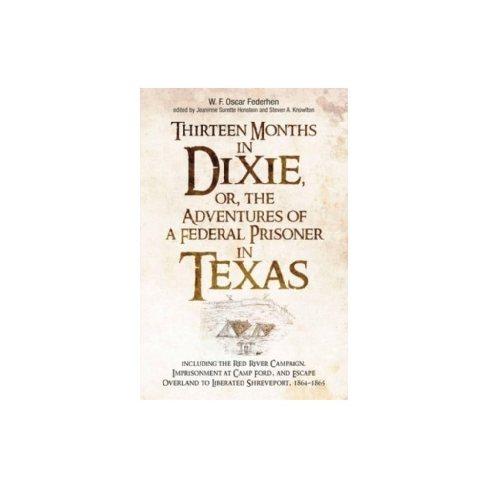 Savas Beatie Thirteen Months in Dixie, or, the Adventures of a Federal Prisoner in Texas (inbunden, eng)