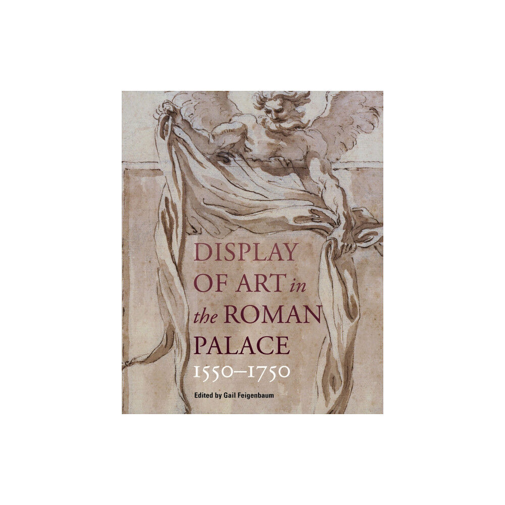 Getty Trust Publications Display of Art in Roman Palace, 1550-1750 (inbunden, eng)