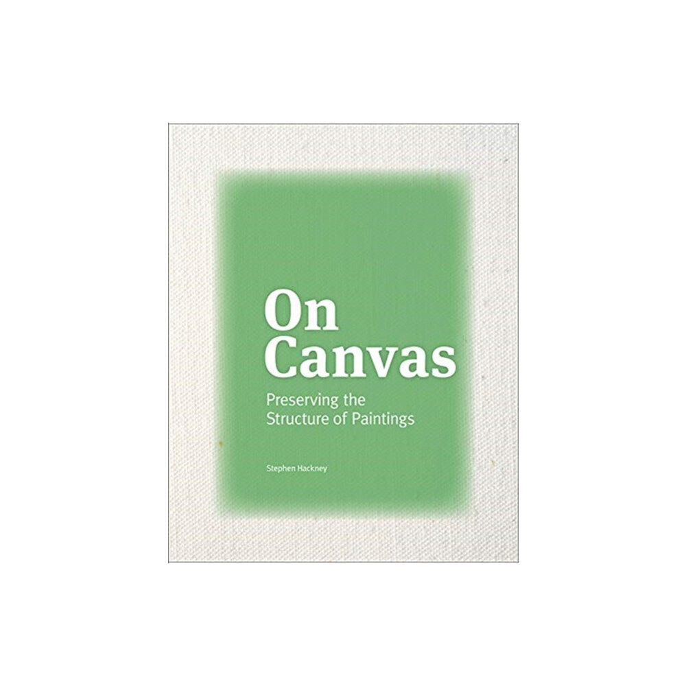 Getty Trust Publications On Canvas - Preserving the Structure of Paintings (häftad, eng)