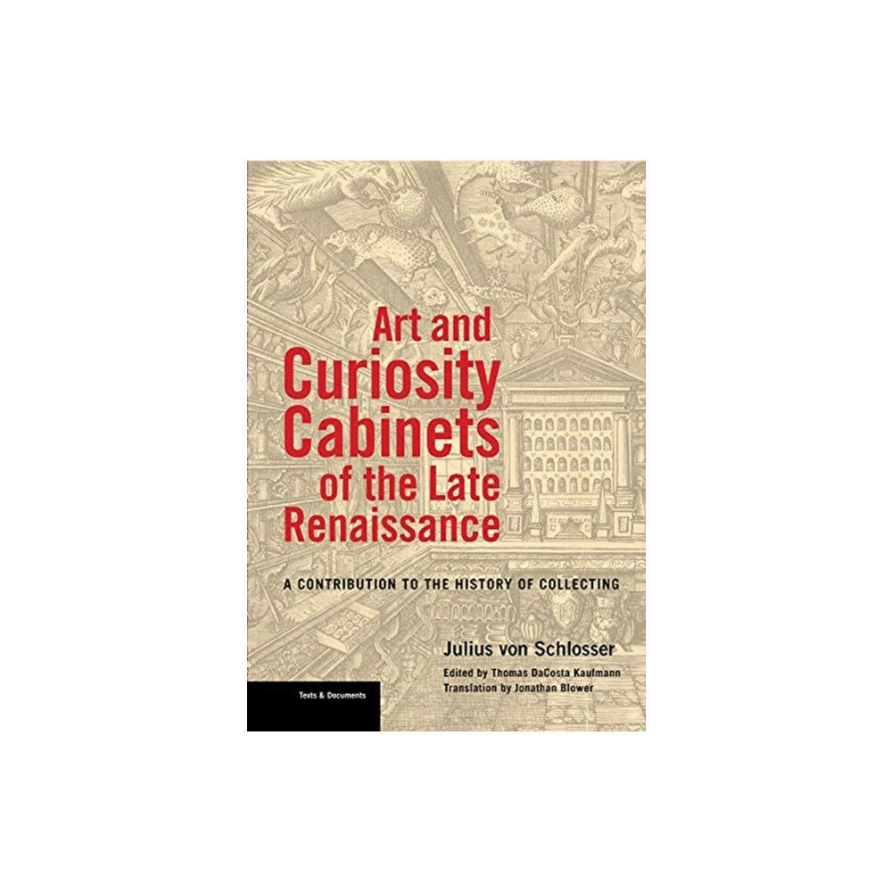 Getty Trust Publications Art and Curiosity Cabinets of the Late Renaissance - A Contribution to the History of Collecting (häftad, eng)