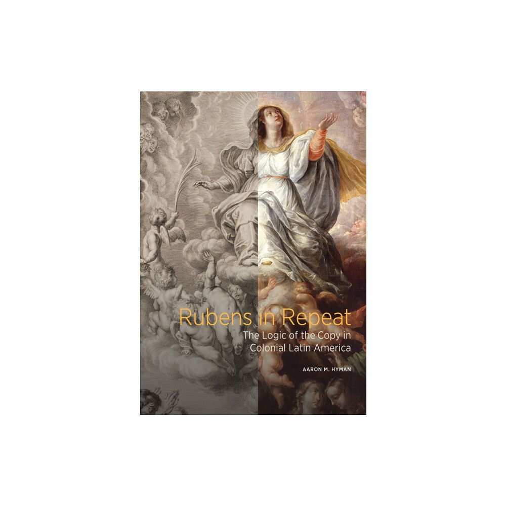 Getty Trust Publications Rubens in Repeat - The Logic of the Copy in Colonial Latin America (inbunden, eng)