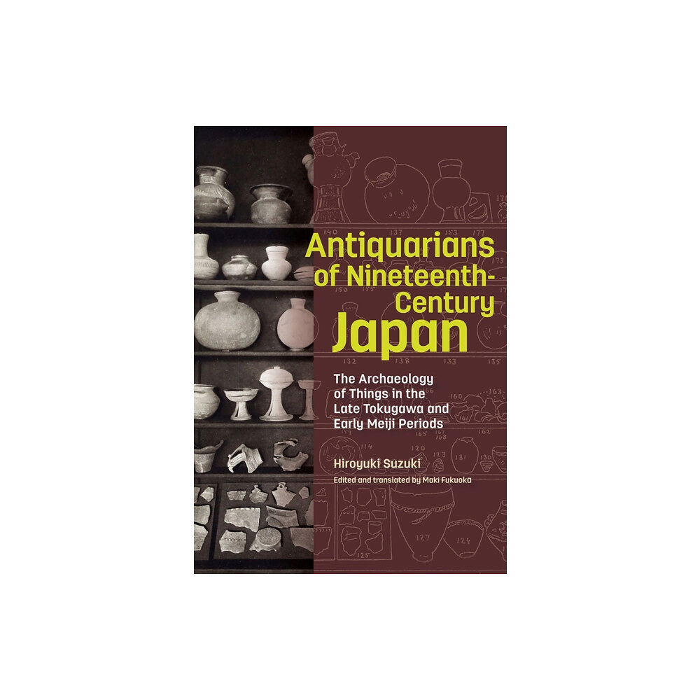 Getty Trust Publications Antiquarians of Nineteenth-Century Japan - The Archaeology of Things in the Late Tokugawa and Early Meiji Periods (inbun...