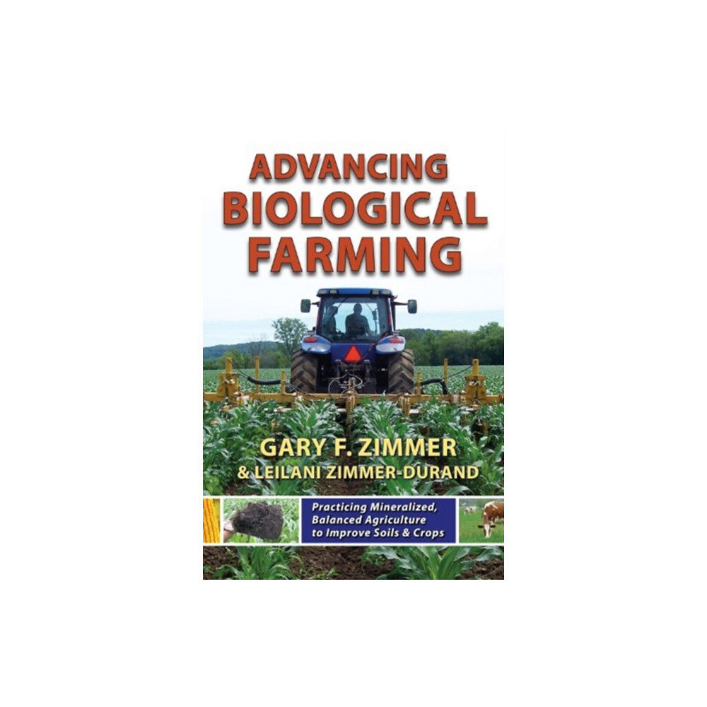 Distributed via Draft2Digital Advancing Biological Farming: Practicing Mineralized, Balanced Agriculture to Improve Soil & Crops