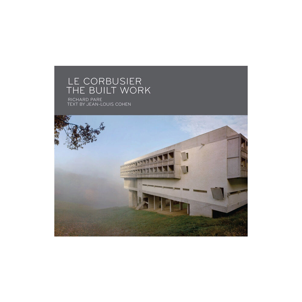 Monacelli Press Le Corbusier: The Built Work (inbunden, eng)