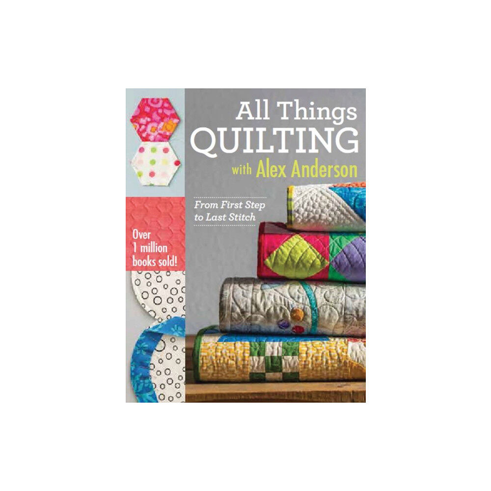 C & T Publishing All Things Quilting with Alex Anderson (häftad, eng)